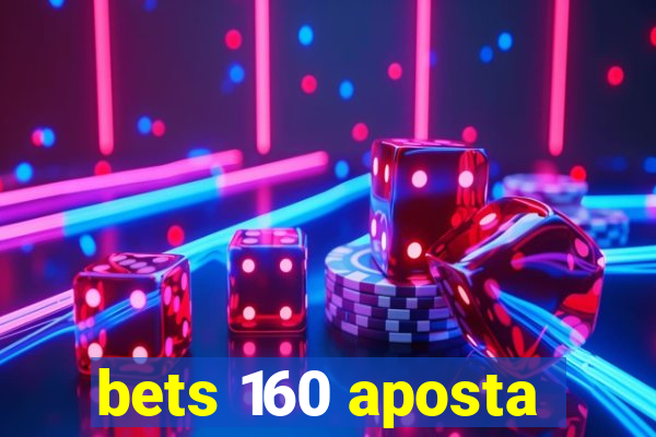 bets 160 aposta